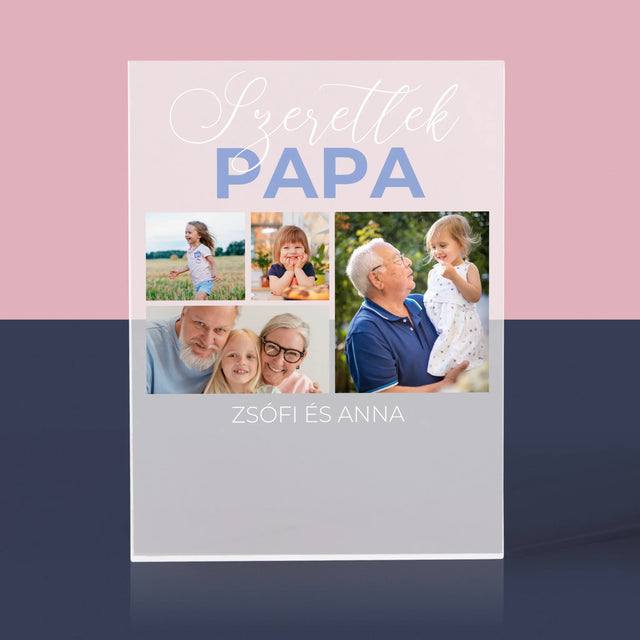 Fotókollázs: Szeretünk Papa - Akrilüveg
