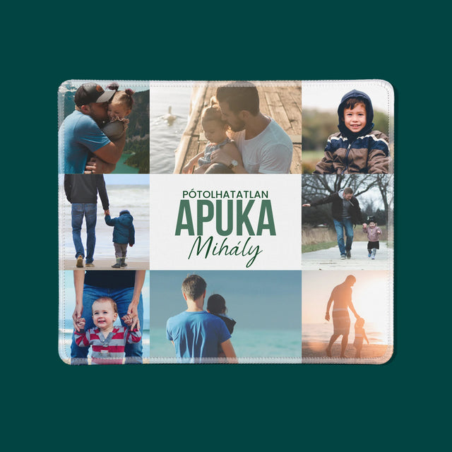 Fotókollázs: Pótolhatatlan Apuka - Egéralátét