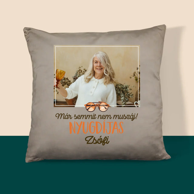 Fotó És Felirat: Semmit Nem Muszáj! Nyugdíjas - Párna