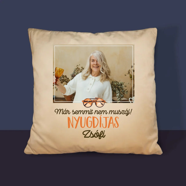 Fotó És Felirat: Semmit Nem Muszáj! Nyugdíjas - Párna