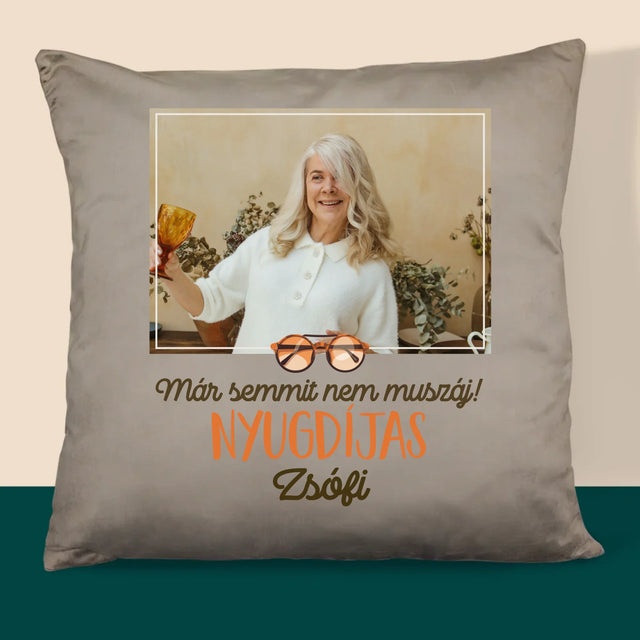 Fotó És Felirat: Semmit Nem Muszáj! Nyugdíjas - Párna