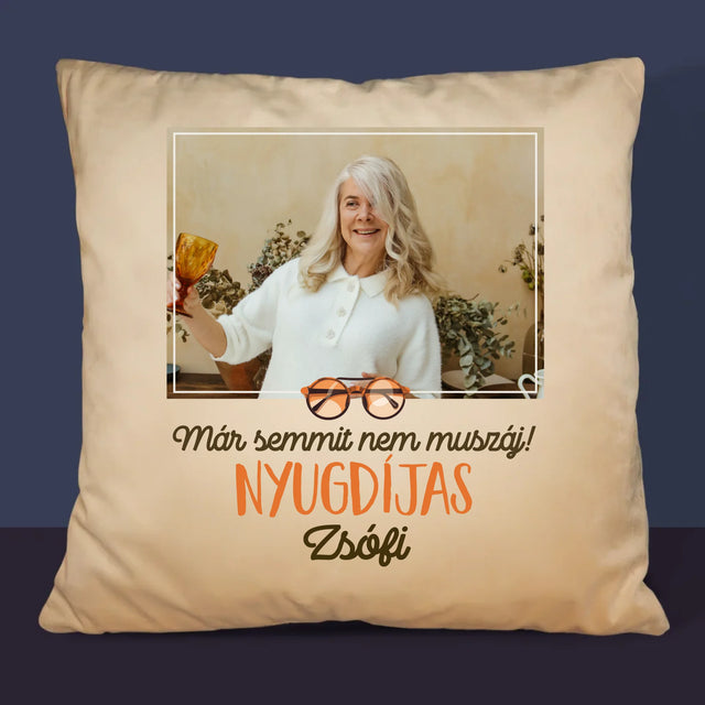 Fotó És Felirat: Semmit Nem Muszáj! Nyugdíjas - Párna
