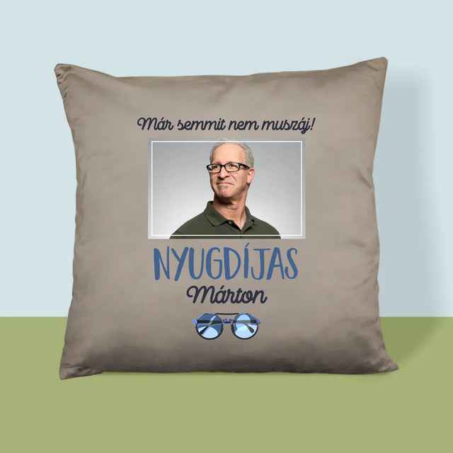 Fotó És Felirat: Semmit Nem Muszáj! Nyugdíjas - Párna