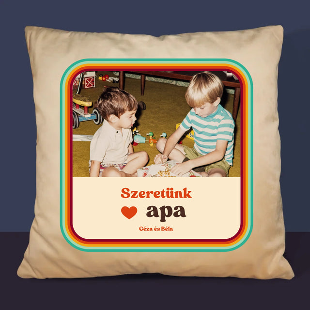 Fotó És Felirat: Szeretünk Apa - Párna