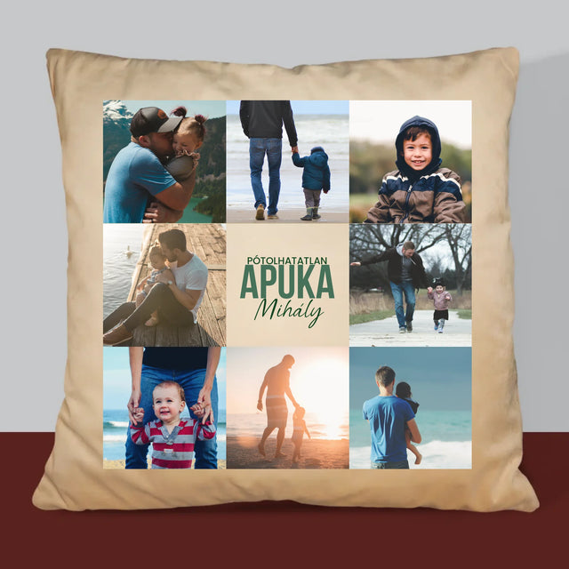 Fotókollázs: Pótolhatatlan Apuka - Párna