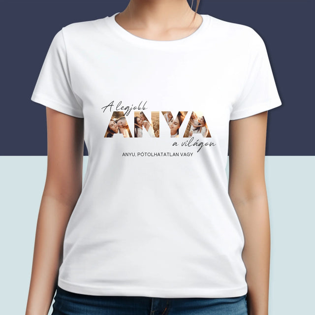 Szó Fotókból: A Legjobb Anya A Világon Fénykép - Női Póló