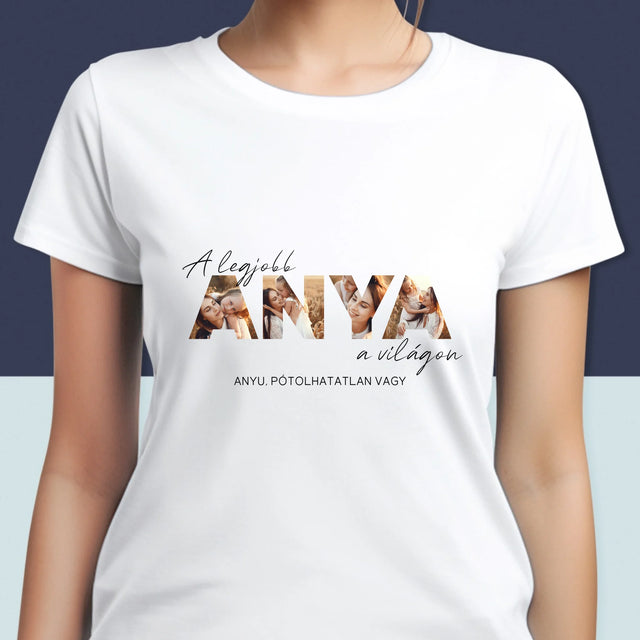 Szó Fotókból: A Legjobb Anya A Világon Fénykép - Női Póló