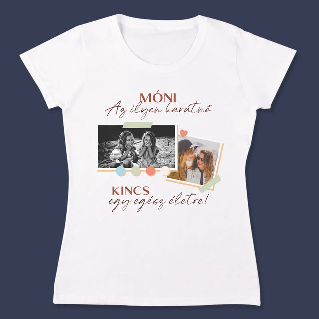 Fotókollázs: Barátnő, Kincs - Női Póló