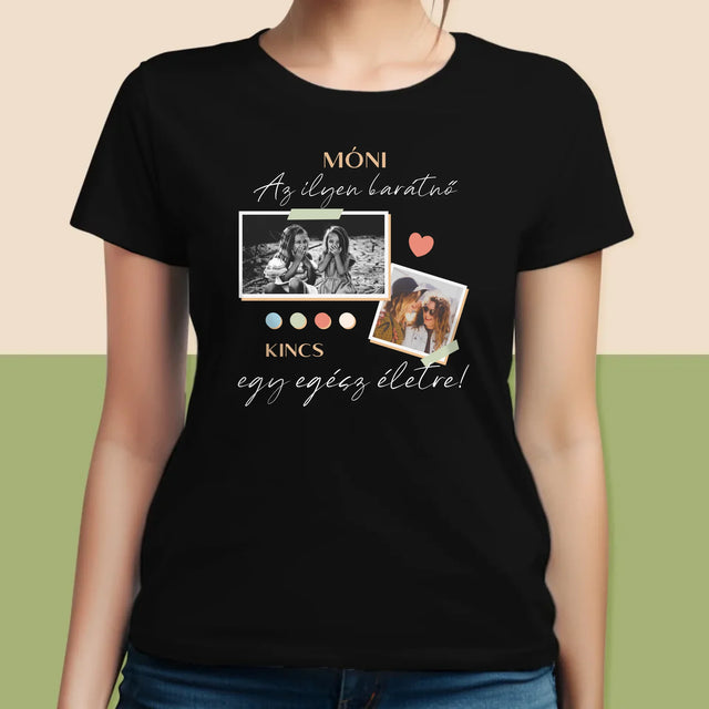 Fotókollázs: Barátnő, Kincs - Női Póló