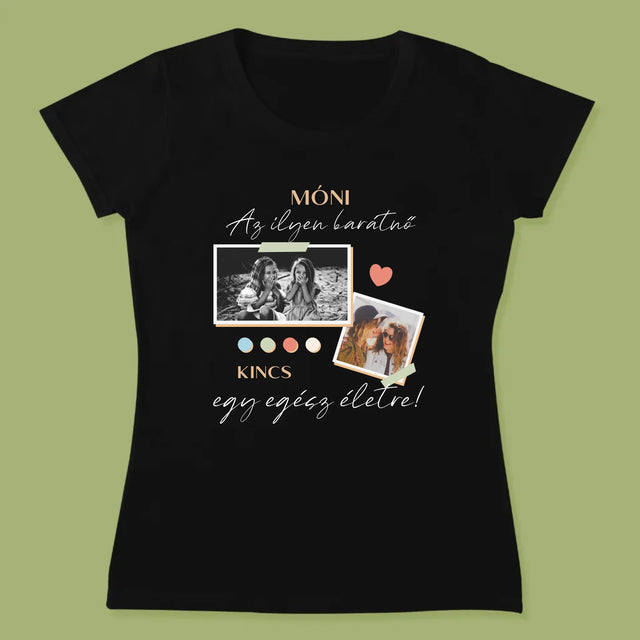 Fotókollázs: Barátnő, Kincs - Női Póló