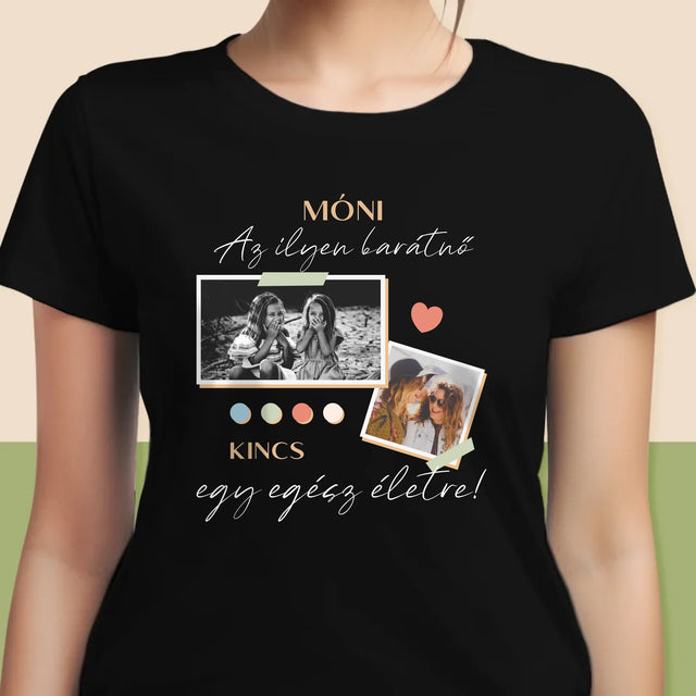 Fotókollázs: Barátnő, Kincs - Női Póló