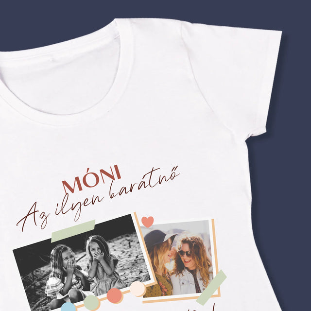 Fotókollázs: Barátnő, Kincs - Női Póló