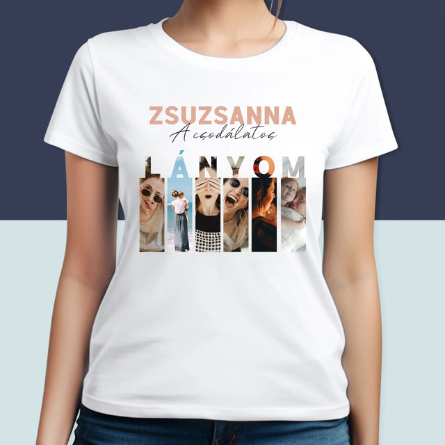 Fotókollázs: A Csodálatos Lányom - Női Póló