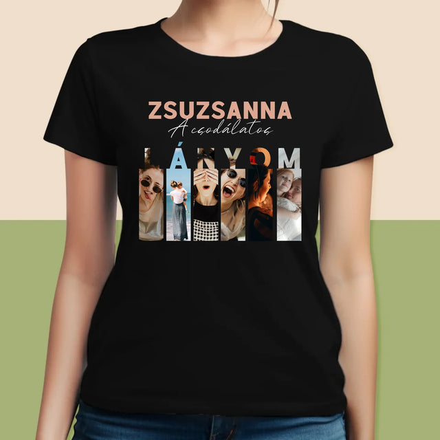 Fotókollázs: A Csodálatos Lányom - Női Póló