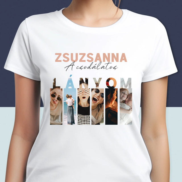 Fotókollázs: A Csodálatos Lányom - Női Póló