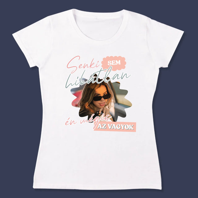 Fotó És Felirat: Senki Sem Hibátlan - Női Póló
