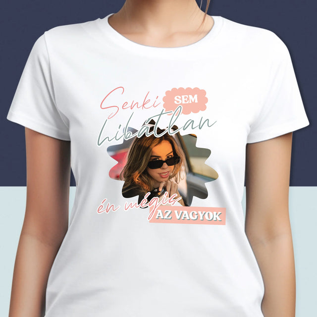 Fotó És Felirat: Senki Sem Hibátlan - Női Póló
