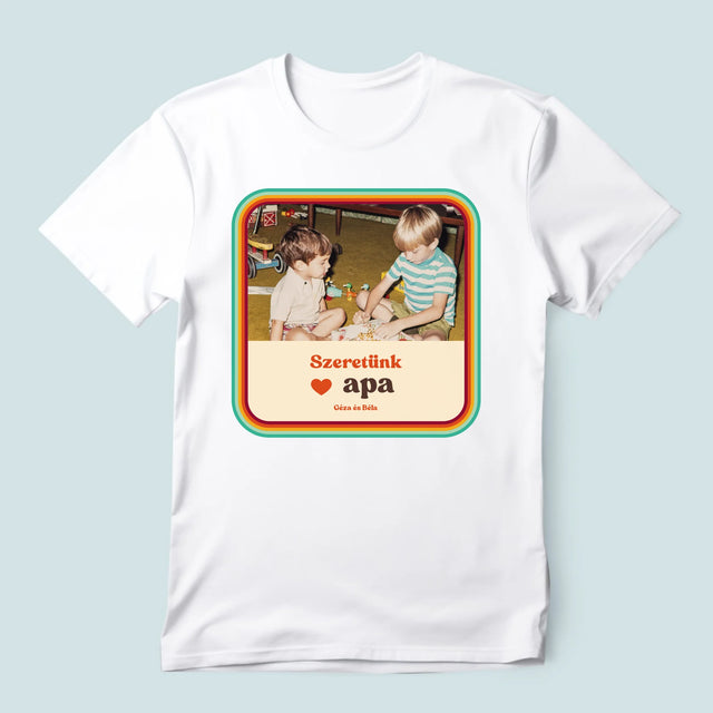 Fotó És Felirat: Szeretünk Apa - Férfi Póló