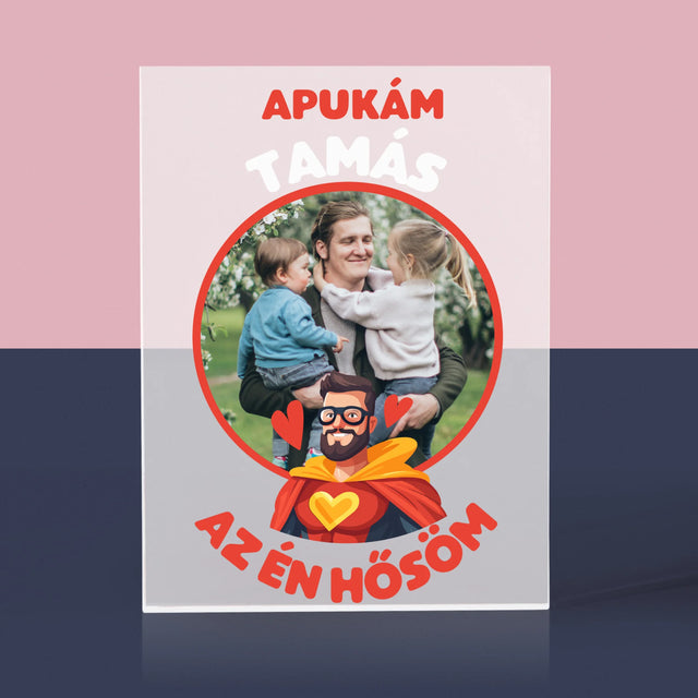 Fotó És Felirat: Apu Az Én Hősöm - Akrilüveg