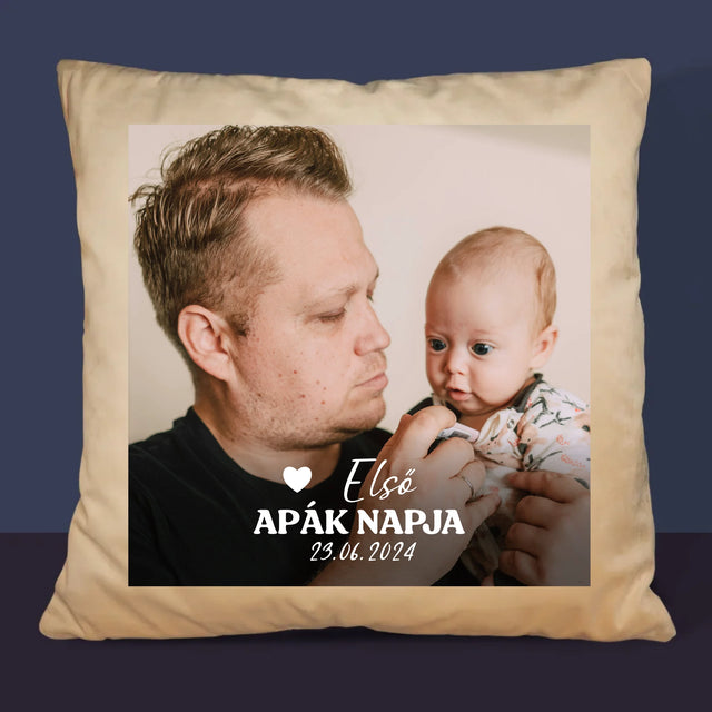 Fotó és felirat: Első Apák napja - Nyomtatott párna | HU
