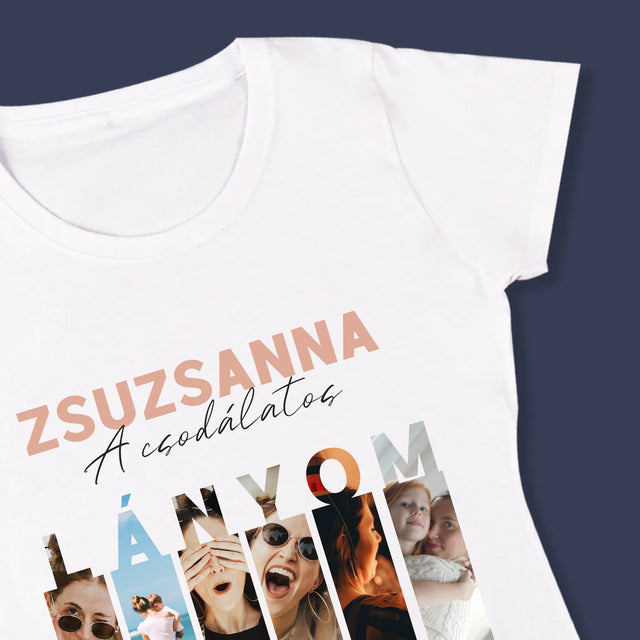 Fotókollázs: A Csodálatos Lányom - Női Póló