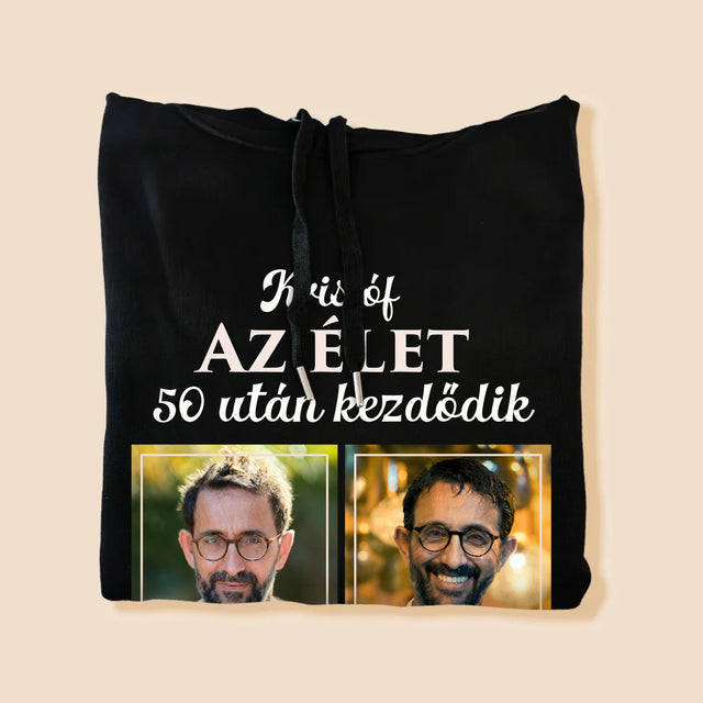 Fotókollázs: Az Élet 50 Után Kezdődik - Férfi Kapucnis Pulóver 
