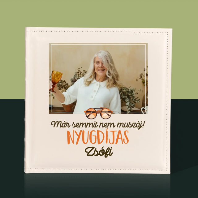 Fotó És Felirat: Semmit Nem Muszáj! Nyugdíjas - Fotóalbum